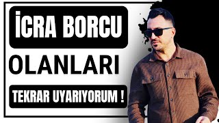 İcra Borcu Olanları Tekrar Uyarıyorum  Dikkat Edin [upl. by Joycelin]