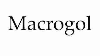 How to Pronounce Macrogol [upl. by Esnohpla]