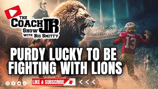 PURDY LUCKY TO BE FIGHTING WITH LIONS  THE COACH JB SHOW WITH BIG SMITTY [upl. by Idroj93]