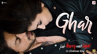 Ghar – Anushka Sharma  Shah Rukh Khan  Pritam  Imtiaz Ali  Latest Hit 2017 [upl. by Adav]