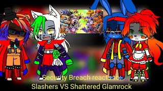 Security Breach reacts to Slashers VS Shattered Security Breach  FNaF  Gacha [upl. by Camellia146]