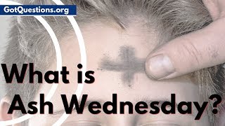 What is Ash Wednesday  Lent Fasting  GotQuestionsorg [upl. by Audi]