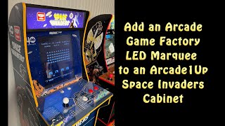 Add an Arcade Game Factory LED Marquee to an Arcade1Up Space Invaders cabinet [upl. by Sven]