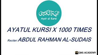 Ayatul Kursi  1000 timesMust LIsten everyday by Sheikh Abdul Rahman AlSudais [upl. by Yanad]