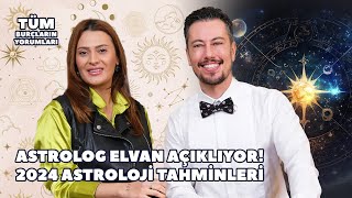 Astrolog Elvan Açıklıyor 2024 Astroloji Tahminleri  Tüm Burçların Yorumları [upl. by Yar]