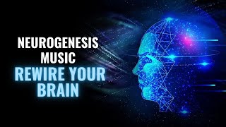 Neurogenesis Music  Brain Cell Regeneration  Music to Rewire Your Brain  Deep  Brain Stimulation [upl. by Htebasil]