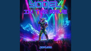 Yodel in the Rave [upl. by Crosse209]