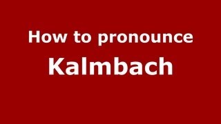 How to Pronounce Kalmbach  PronounceNamescom [upl. by Basset]