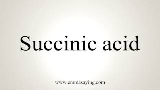 How to Pronounce Succinic acid [upl. by Janifer132]