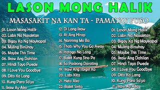 LASON MONG HALIK  Best Nonstop Pamatay Puso  Tagalog Love Song Collection Playlist [upl. by Glimp669]