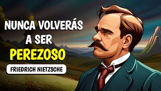 Friedrich Nietzsche  Cómo superar la pereza [upl. by Oivat]