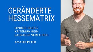 Geränderte Hessematrix  Hinreichendes Kriterium beim Lagrange Verfahren [upl. by Esau]