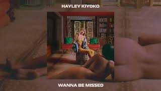 Hayley Kiyoko  Wanna Be Missed Official Audio [upl. by Endys792]