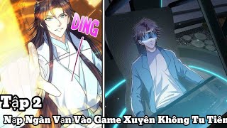 Người Chơi Nạp Ngàn Vạn Vào Game Xuyên Không Tu Tiên Làm Chưởng môn  Tập 2  Thành Phim [upl. by Armalda223]