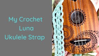 My Crochet Luna Ukulele Strap [upl. by Andromede907]