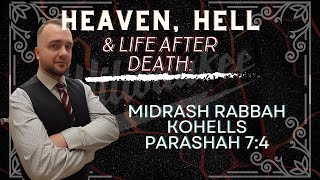 Midrash Rabbah Kohells Parashah 74  Heaven Hell amp Life after Death Series [upl. by Lilyan]