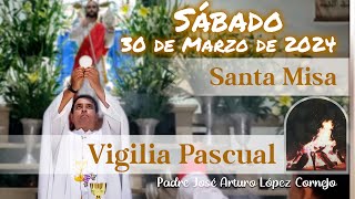 ✅ MISA DE HOY SABADO DE GLORIA 30 de Marzo 2024  Padre Arturo Cornejo [upl. by Pascha]