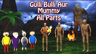 Gulli Bulli Aur Mummy All Parts Gulli Bulli Cartoon Horror Story Mummy Cartoon [upl. by Llennahs]