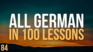 All German in 100 Lessons Learn German  Most important German phrases and words Lesson 84 [upl. by Llednahs]