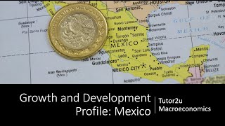 Growth and Development in Mexico I A Level and IB Economics [upl. by Kiersten]