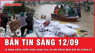 Thời sự sáng ngày 129 Lũ sông Hồng cuồn cuộn lên nhanh Hà Nội gồng mình dồn sức đắp đê chống lũ [upl. by Muns]