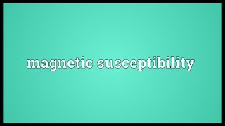 Magnetic susceptibility Meaning [upl. by Coffeng]