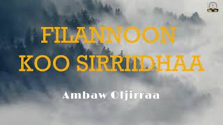 Filannoon Koo Sirriidhaa [upl. by Franzen]