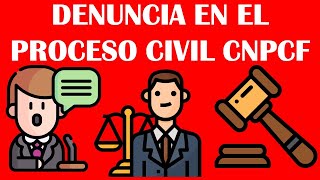 LA DENUNCIA EN EL PROCESO CIVIL  CÓDIGO NACIONAL DE PROCEDIMIENTOS CIVILES Y FAMILIARES [upl. by Oivlis]