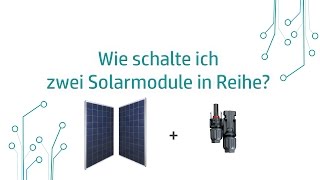 EnergyXXL Wie schalte ich zwei Solarmodule in Reihe [upl. by Dorca]