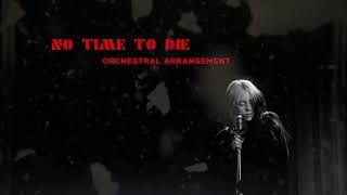 Billie Eilish  No time to die Orchestral re arrangement WITH VOCALS [upl. by Atnauqahs57]