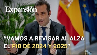 Carlos Cuerpo quotLa economía está más fuerte vamos a revisar al alza el PIB de 2024 y 2025quot [upl. by Arrotal]