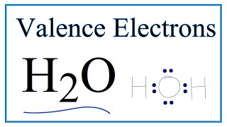 How to Find the Valence Electrons for H2O Water [upl. by Aliuqehs995]