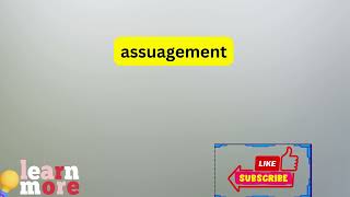 How to Pronounce assuagement [upl. by Asseralc383]