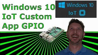 Custom Applications  Windows 10 IoT Core [upl. by Thatch]