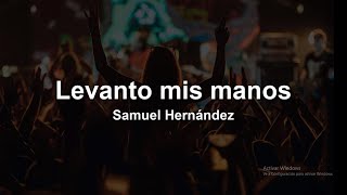 Levanto Mis Manos  Samuel Hernández🙇‍♂️❤️ LetraLyrics [upl. by Gallagher47]