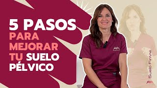 🤩💪🏼5 pasos CLAVES para MEJORAR tu Suelo Pélvico  Suelo Firme [upl. by Eleira]