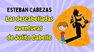 Audiolibro completo LAS DESCABELLADAS AVENTURAS DE JULITO CABELLO Esteban Cabezas [upl. by Ijar]