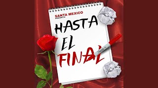 Hasta el Final [upl. by Aldous]