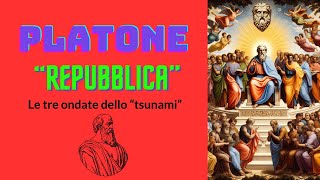 PLATONE  quotRepubblicaquot  Le tre ondate dello quottsunamiquot [upl. by Princess264]