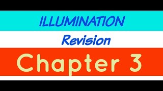 ILLUMINATION  REVISION video  Chapter 3 [upl. by Skerl]