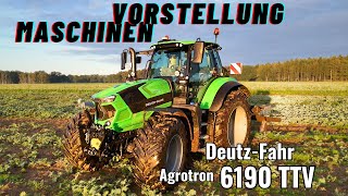 Maschinen Vorstellung DeutzFahr 6190 TTV  Neuheiten und Technische Daten  Kraftpaket mit 192 PS [upl. by Kai]