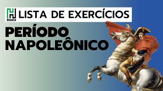 Lista de História  Período Napoleônico  Resolução de Exercícios [upl. by Blank]