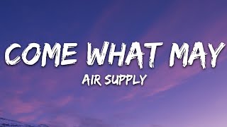 Air Supply  Come What May Lyrics [upl. by Aisenet]