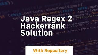 java regex 2 hackerrank solution [upl. by Waylin]