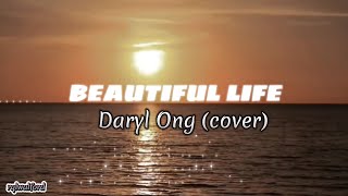 Beautiful Life lyrics  Daryl Ong cover [upl. by Pattison]