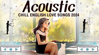 Chill English Acoustic Love Songs 2024 Cover 🕊️ Best Acoustic Songs 2024 Music To Start Your Day [upl. by Noirod102]