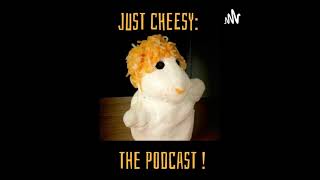 Just Cheesy The Podcast  Episode 7 [upl. by Bang]