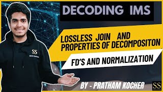 10 Lossless Join amp Properties of Decomposition  Decoding IMS  By Pratham Kocher [upl. by Painter]