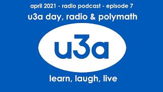 u3a Radio Podcast Episode 7 April 2021 [upl. by Nyladnewg316]