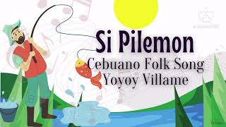 2ND QTR MUSIC 7 SI PILEMON CEBUANO FOLK SONG YOYOY VILLAME w lyrics by Sarmie Aspe [upl. by Sisi]